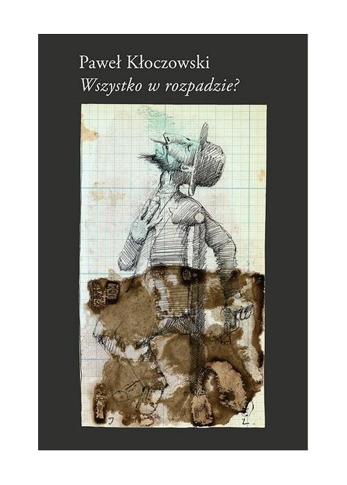 Wszystko w rozpadzie?