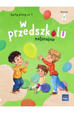 W przedszkolu naturalnie Poziom A Karty pracy cz.1