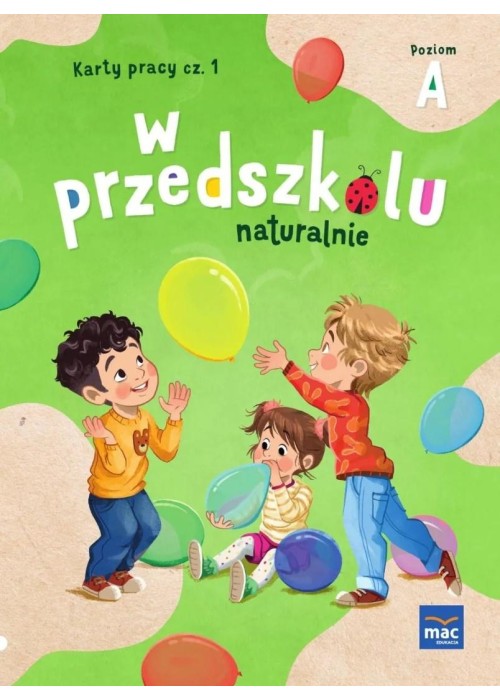 W przedszkolu naturalnie Poziom A Karty pracy cz.1