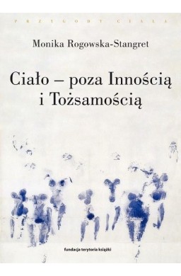 Ciało - poza Innością i Tożsamością