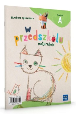 W przedszkolu naturalnie. Poziom A Minikurs rysow.