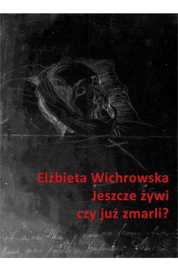 Jeszcze żywi czy już zmarli?