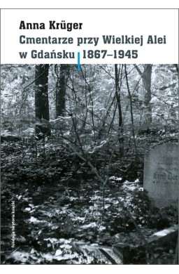 Cmentarze przy Wielkiej Alei w Gdańsku 1867-1945
