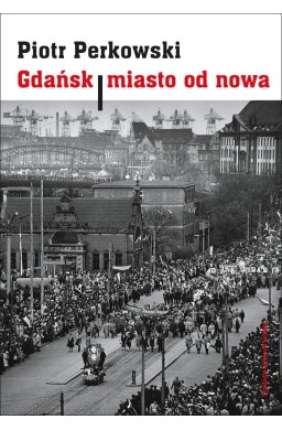 Gdańsk. Miasto od nowa