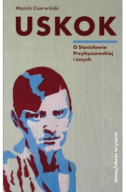 Uskok. O Stanisławie Przybyszewskiej i innych