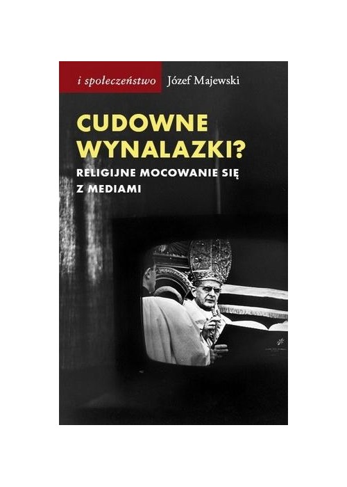 Cudowne wynalazki? Religijne mocowanie sie...