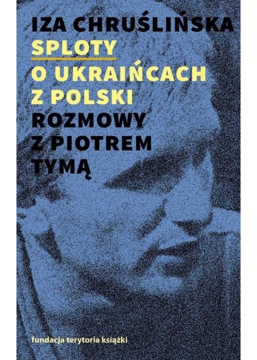Sploty. O Ukraińcach z Polski. Rozmowy z Piotrem..