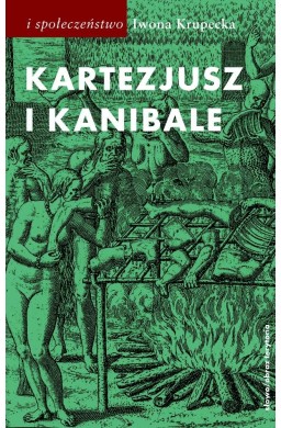 Kartezjusz i Kanibale. Z historii jednej idei