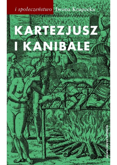 Kartezjusz i Kanibale. Z historii jednej idei