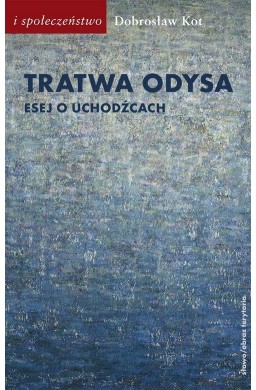 Tratwa Odysa. Esej o uchodźcach
