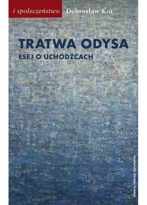 Tratwa Odysa. Esej o uchodźcach