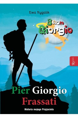 Pier Giorgio Frassati. Historia mojego przyjaciela