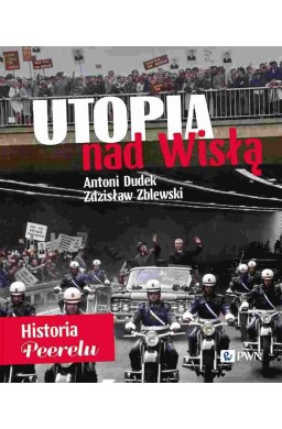 Utopia nad Wisłą. Historia Peerelu