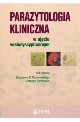 Parazytologia kliniczna w ujęciu wielodyscyplinarn