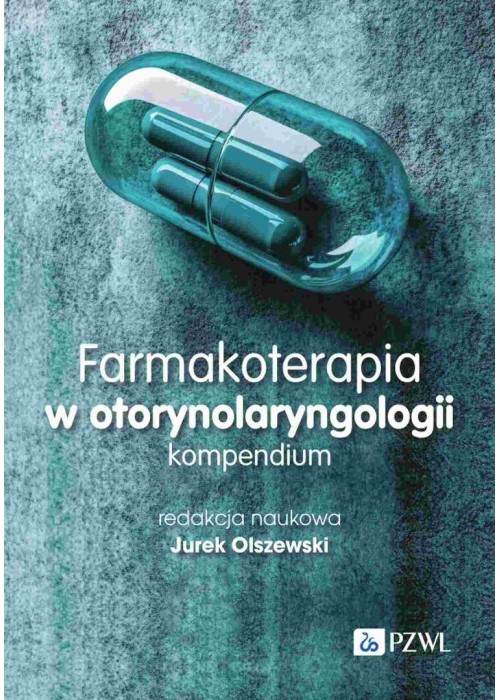 Farmakoterapia w otorynolaryngologii. Kompendium