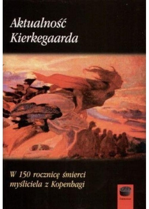 Aktualność Kierkegaarda. W 150 rocznicę śmierci...