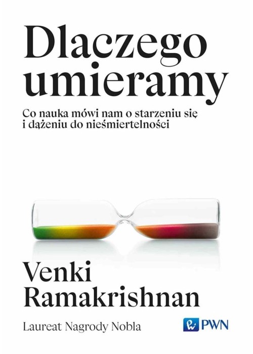 Dlaczego umieramy. Co nauka mówi nam o starzeniu..
