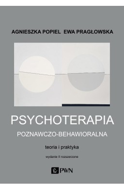 Psychoterapia poznawczo-behawioralna. Wydanie II