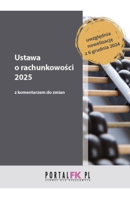Ustawa o rachunkowości 2025 z komentarzem do zmian