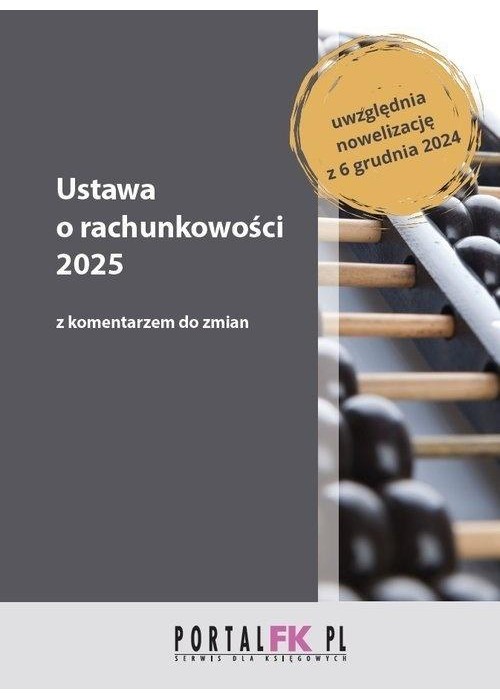 Ustawa o rachunkowości 2025 z komentarzem do zmian