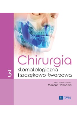 Chirurgia stomatologiczna i szczękowo-twarzowa T.3