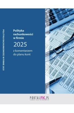 Polityka rachunkowości w firmie 2025 z komentarz..
