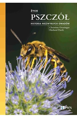 Życie pszczół. Historia niezwykłych owadów