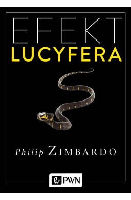 Efekt Lucyfera. Dlaczego dobrzy ludzie czynią zło?