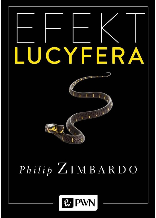 Efekt Lucyfera. Dlaczego dobrzy ludzie czynią zło?