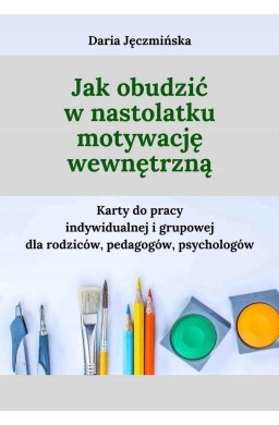 Jak obudzić w nastolatku motywację wewnętrzną