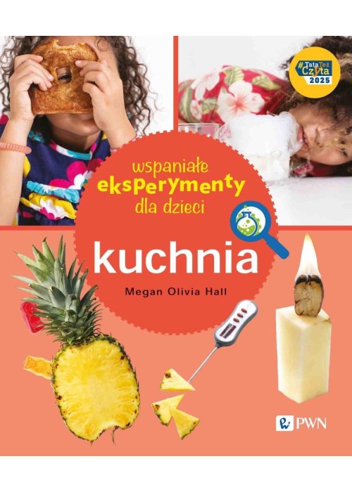 Wspaniałe eksperymenty dla dzieci. Kuchnia