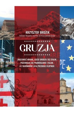 Gruzja. Zrozumieć krainę, gdzie urodził się Stalin