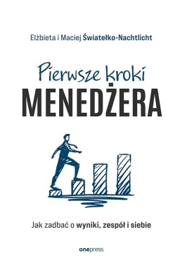 Pierwsze kroki menedżera. Jak zadbać o wyniki, zes