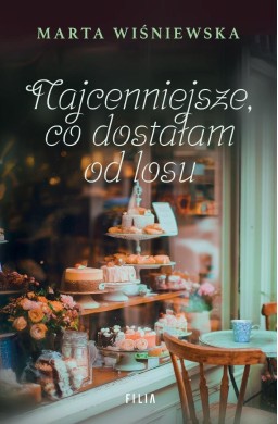 Najcenniejsze co dostałam od losu