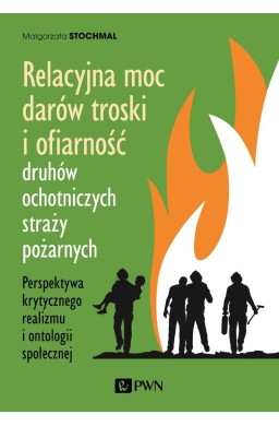 Relacyjna moc darów troski i ofiarność druhów OSP