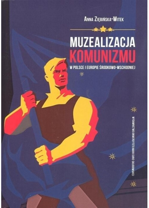 Muzealizacja komunizmu w Polsce i Europie ŚW