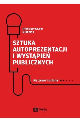 Sztuka autoprezentacji i wystąpień publicznych