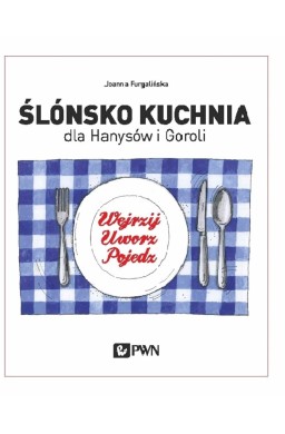 Ślónsko kuchnia dla Hanysów i Goroli. Wejrzyj...