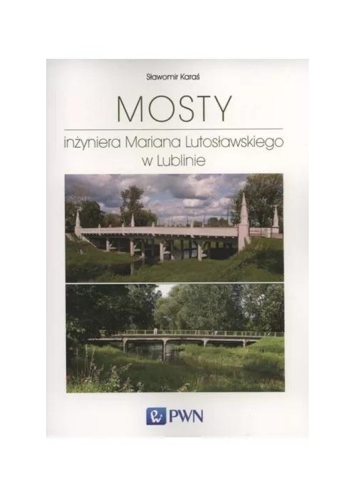 Mosty inżyniera Mariana Lutosławskiego w Lublinie