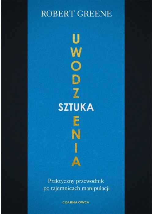 Sztuka uwodzenia. Praktyczny przewodnik po...