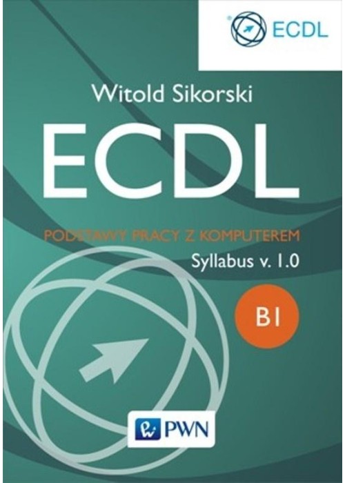 ECDL. Podstawy pracy z komputerem Moduł B1