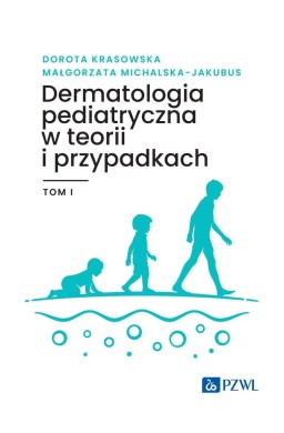 Dermatologia pediatryczna w teorii i przypadk..T.1