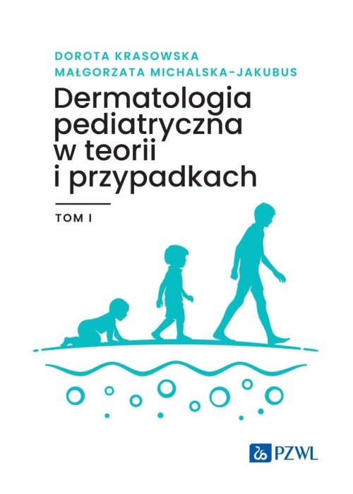 Dermatologia pediatryczna w teorii i przypadk..T.1