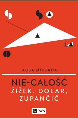 Nie-całość. Ziziek, Dolar, Zupancic