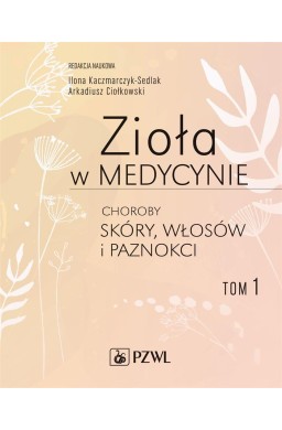 Zioła w medycynie T.1 Choroby skóry, włosów...