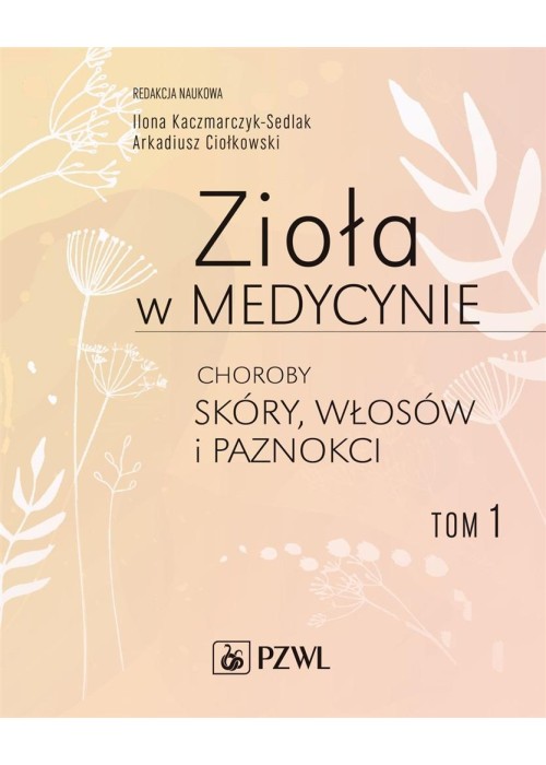 Zioła w medycynie T.1 Choroby skóry, włosów...