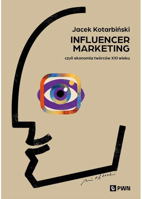 Influencer marketing. Czyli ekonomia twórców XXIw