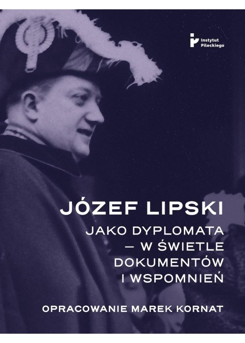 Józef Lipski jako dyplomata w świetle dokumentów
