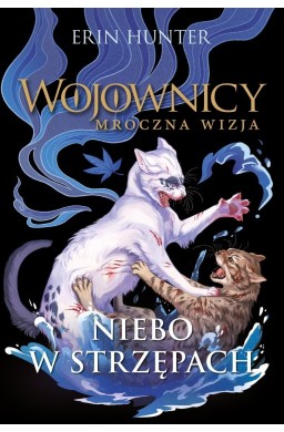 Wojownicy. Mroczna wizja T.3 Niebo w strzępach