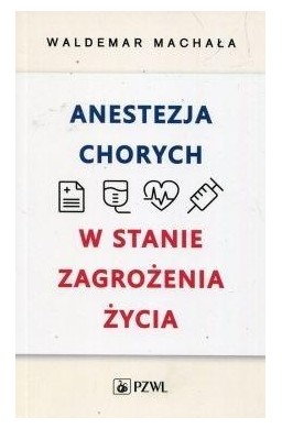 Anestezja chorych w stanach zagrożenia życia